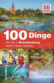 Cover von 100 Dinge, die Sie in Brandenburg erlebt haben müssen