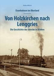 Cover von Eisenbahnen im Oberland: Von Holzkirchen nach Lenggries