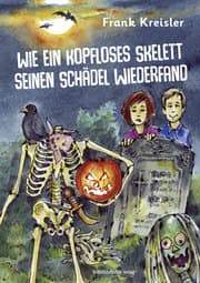 Cover von Wie ein kopfloses Skelett seinen Schädel wiederfand