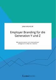 Cover von Employer Branding für die Generation Y und Z. Wie positionieren sich Unternehmen erfolgreich im War for Talents?