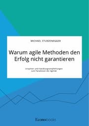 Cover von Warum agile Methoden den Erfolg nicht garantieren. Ursachen und Handlungsempfehlungen zum Paradoxon der Agilität