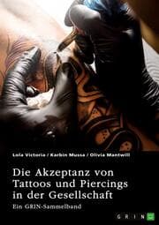 Cover von Die Akzeptanz von Tattoos und Piercings in der Gesellschaft. Über Tätowierungen im Job, im Christentum und in der indischen Kultur