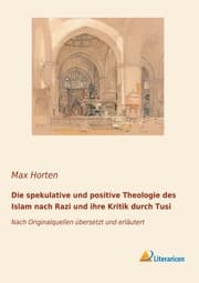 Cover von Die spekulative und positive Theologie des Islam nach Razi und ihre Kritik durch Tusi
