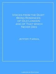 Cover von Voices from the Dust: Being Romances of Old London and of That Which Never Dies