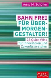 Cover von Bahn frei für Übermorgengestalter!