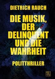 Cover von Die Musik, der Delinquent und die Wahrheit