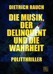 Cover von Die Musik, der Delinquent und die Wahrheit