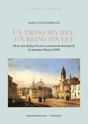 Cover von Un trono sin rey, un reino sin ley : de la corte de Juan II a 'Los cortesanos de don Juan II', de Jerónimo Morán (1838)