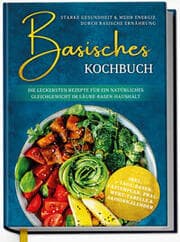 Cover von Basisches Kochbuch: Starke Gesundheit & mehr Energie durch basische Ernährung