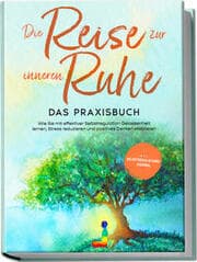 Cover von Die Reise zur inneren Ruhe - Das Praxisbuch
