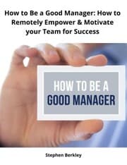 Cover von How to Be a Good Manager: How to Remotely Empower & Motivate your Team for Success