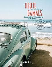 Cover von Heute so schön wie damals - Legendäre Urlaubsorte in Europa