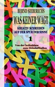 Cover von Was keiner wagt - Kreativ Schreiben auf der Spur der Sinne 1