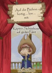 Cover von Auf die Bühne fertig...los...mit: Käpten Schisshose auf großer Fahrt.