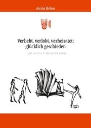 Cover von Verliebt, verlobt, verheiratet: glücklich geschieden und was noch so dazwischen kommt