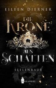 Cover von Die Krone aus Schatten - Seelenraub Band 1
