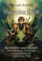 Cover von Drako ohne Furcht - Wer hat schon einen Drachen? - Ein kleiner Drache, drei Freunde und das Geheimnis der verwunschenen Truhe