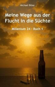 Cover von Meine Wege aus der Flucht in die Süchte