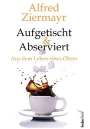 Cover von Aufgetischt & abserviert: Aus dem Leben eines Obers