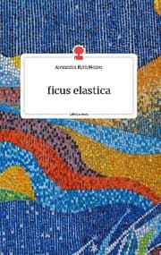 Cover von ficus elastica. Life is a Story - story.one
