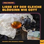 Cover von Liebe ist der gleiche Blödsinn wie Gott