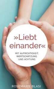 Cover von Liebt einander - Mit Aufrichtigkeit, Wertschätzung und Achtung