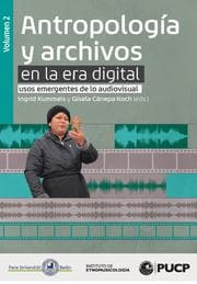 Cover von Antropología y archivos en la era digital: usos emergentes de lo audiovisual. vol.2