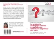 Cover von La pregunta pedagógica como estrategia de mediación cognitiva del niño