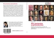 Cover von Mis parientes expresidentes