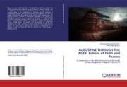 Cover von AUGUSTINE THROUGH THE AGES: Echoes of Faith and Reason