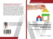 Cover von Projektorientierter Unterricht in einer altersgemischten Schülergruppe