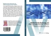 Cover von Medizinische Nutzung von elektromagnetischen Feldern