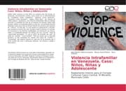 Cover von Violencia Intrafamiliar en Venezuela. Caso: Niños, Niñas y Adolescente