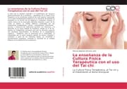 Cover von La enseñanza de la Cultura Física Terapéutica con el uso del Tai chi