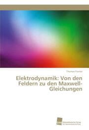 Cover von Elektrodynamik: Von den Feldern zu den Maxwell-Gleichungen