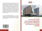 Cover von Les Communautés Économiques Régionales et la promotion des droits de lHomme en Afrique Centrale