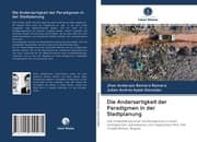 Cover von Die Andersartigkeit der Paradigmen in der Stadtplanung