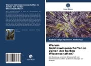 Cover von Warum Geisteswissenschaften in Zeiten der harten Wissenschaften?