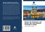 Cover von Alonso de Sandoval, ein Jesuit, der sein Gesicht verändern wollte