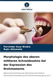 Cover von Morphologie des oberen mittleren Schneidezahns bei der Expression des Drehmoments