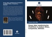 Cover von Essay über medizinische Praktiken in Gabun Rites, Croyances, Ethnies