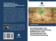 Cover von Auswirkungen von Kapazitätsentwicklung, Befähigung und Förderung auf die Mitarbeiterbindung