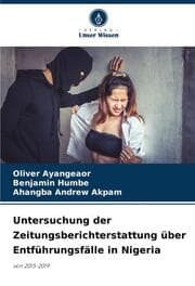 Cover von Untersuchung der Zeitungsberichterstattung über Entführungsfälle in Nigeria