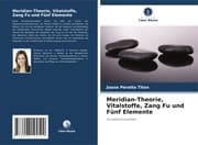 Cover von Meridian-Theorie, Vitalstoffe, Zang Fu und Fünf Elemente