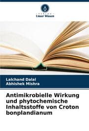 Cover von Antimikrobielle Wirkung und phytochemische Inhaltsstoffe von Croton bonplandianum