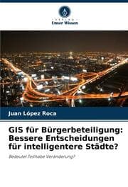 Cover von GIS für Bürgerbeteiligung: Bessere Entscheidungen für intelligentere Städte?