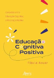Cover von Educação Cognitiva Positiva: Conexões entre Educação Cognitiva e Psicologia Positiva