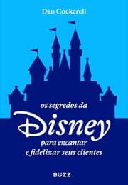 Cover von Os segredos da Disney para encantar e fidelizar seus clientes