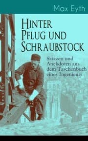Cover von Hinter Pflug und Schraubstock - Skizzen und Anekdoten aus dem Taschenbuch eines Ingenieurs