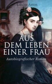 Cover von Aus dem Leben einer Frau (Autobiografischer Roman)